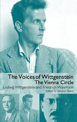 The Voices of Wittgenstein: The Vienna Circle by Waismann, Friedrich