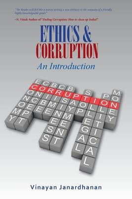 ETHICS & CORRUPTION An Introduction: A Definitive Work on Corruption for First- Time Scholars by Janardhanan, Vinayan