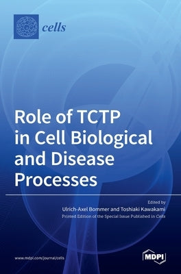 Role of TCTP in Cell Biological and Disease Processes by Bommer, Ulrich-Axel