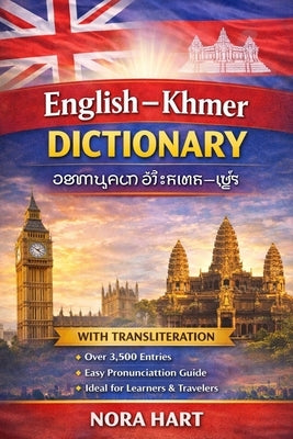 English-Khmer Dictionary: A Practical Bilingual Dictionary with Transliteration for Learners, Travelers, and Language Enthusiasts by Hart, Nora