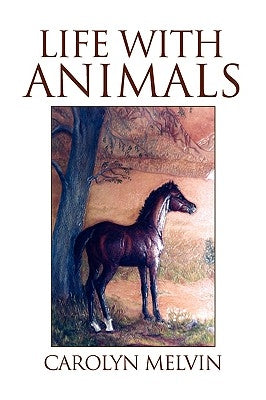 Life with Animals by Melvin, Carolyn