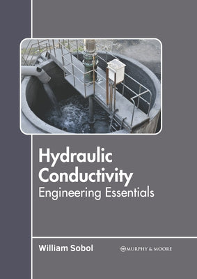 Hydraulic Conductivity: Engineering Essentials by Sobol, William