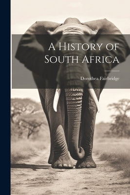 A History of South Africa by Fairbridge, Dorothea