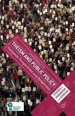 Theism and Public Policy: Humanist Perspectives and Responses by Pinn, A.
