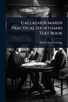 Gallagher-marsh Practical Shorthand Text Book by Gallager, Robert Ferral