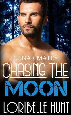 Chasing The Moon by Hunt, Loribelle