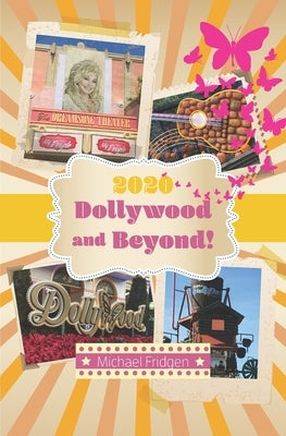 2020 Dollywood and Beyond! by Fridgen, Michael
