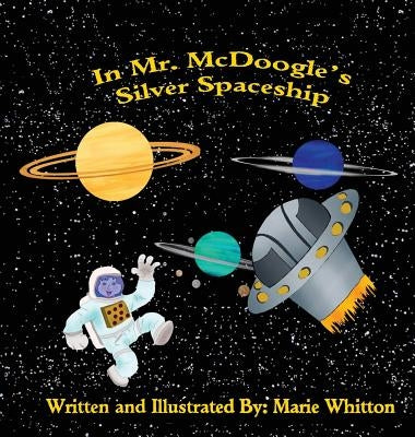 In Mr. McDoogle's Silver Spaceship by Whitton, Marie