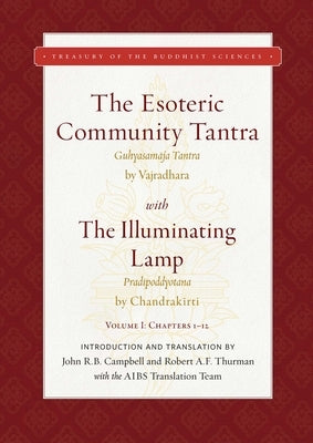 The Esoteric Community Tantra with the Illuminating Lamp: Volume I: Chapters 1-12 by Great Vajradhara