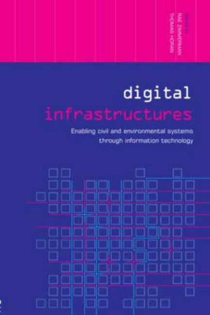 Digital Infrastructures: Enabling Civil and Environmental Systems Through Information Technology by Horan, Thomas