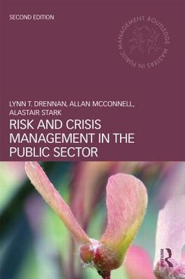 Risk and Crisis Management in the Public Sector by Drennan, Lynn T.