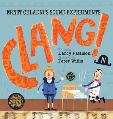 Clang!: Ernst Chladni's Sound Experiments by Pattison, Darcy