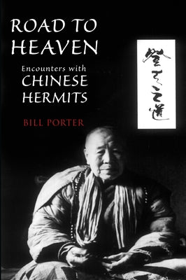 Road to Heaven: Encounters with Chinese Hermits by Pine, Red