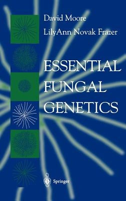 Essential Fungal Genetics by Moore, David