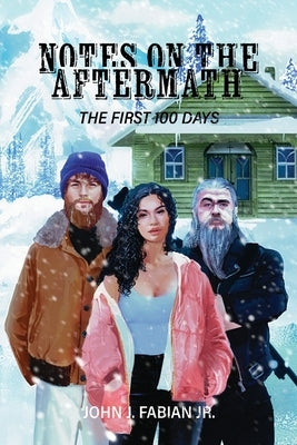 Notes on the Aftermath: The First 100 Days by Fabian, John J.