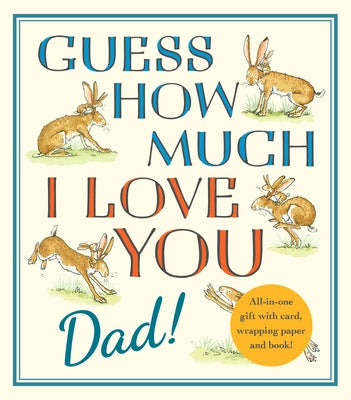 Guess How Much I Love You, Dad!: Fathers Day Gift Edition by McBratney, Sam