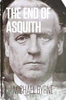 The End of Asquith by Byrne, Michael