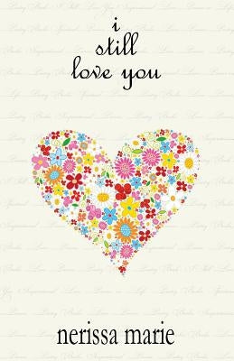 Poetry Book - I Still Love You (Inspirational Love Poems on Life, Poetry Books, Spiritual Poems, Poetry Books, Love Poems, Poetry Books, Inspirational by Marie, Nerissa