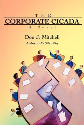 The Corporate Cicada by Mitchell, Don J.