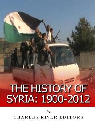 The History of Syria: 1900-2012 by Hall, M. Clement