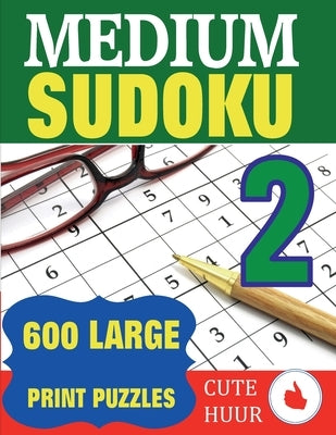 Medium Sudoku 2: 600 Large Print Medium Level Sudoku Puzzles with 6 puzzles per page in a big 8.5 x 11 inch book by Huur