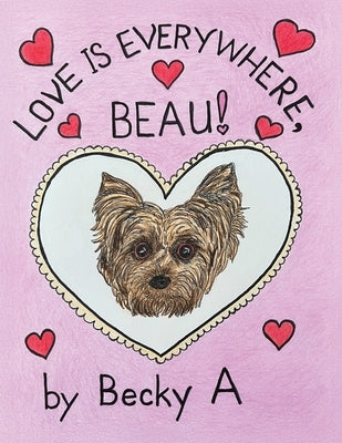 Love Is Everywhere, Beau! by A, Becky