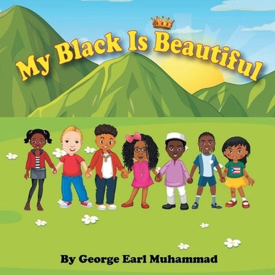 My Black is Beautiful by Muhammad, George Earl