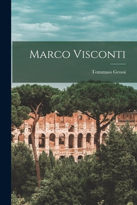 Marco Visconti by Grossi, Tommaso