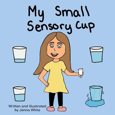 My Small Sensory Cup by White, Jenna