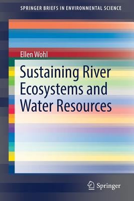 Sustaining River Ecosystems and Water Resources by Wohl, Ellen