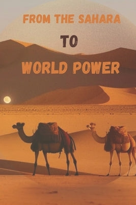 From the Sahara to World Power: Africa's Ascendance on the Global Stage by O, Obika Stanley