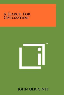 A Search For Civilization by Nef, John Ulric