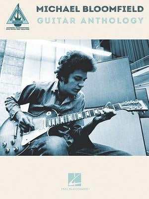 Michael Bloomfield Guitar Anthology by Bloomfield, Michael