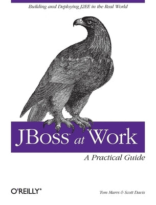 Jboss at Work: A Practical Guide by Marrs, Tom