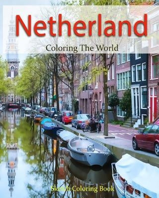 Netherland Coloring the World: Sketch Coloring Book by Hutzler, Anthony