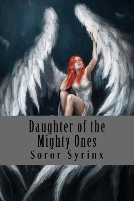 Daughter of the Mighty Ones by Syrinx, Soror