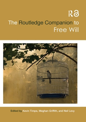 The Routledge Companion to Free Will by Timpe, Kevin