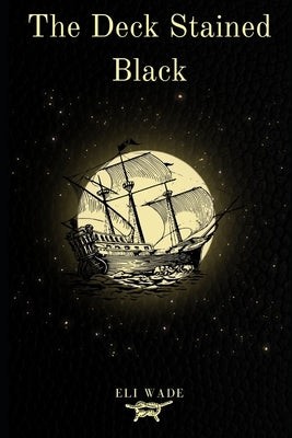 The Deck Stained Black by Wade, Eli