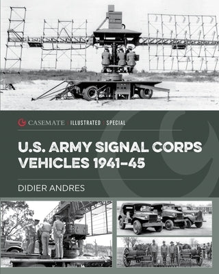 U.S. Army Signal Corps Vehicles 1941-45 by Andres, Didier