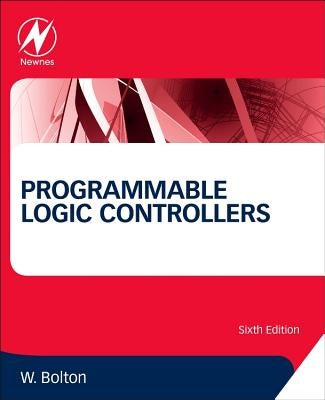 Programmable Logic Controllers by Bolton, William