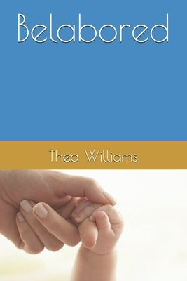 Belabored by Williams, Thea