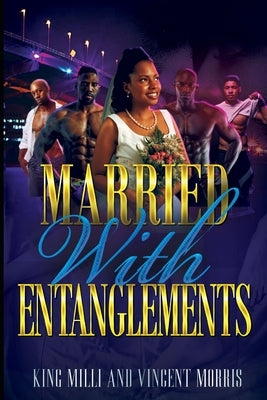Married with Entanglements (Diary of a Ratchet Bride) by MILLI, King