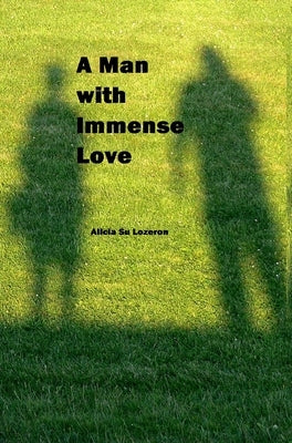 A Man with Immense Love by Lozeron, Alicia Su