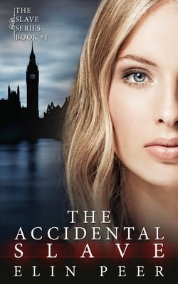 The Accidental Slave: (Aya's story) by Peer, Elin