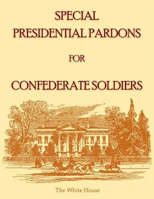Special Presidential Pardons for Confederate Soldiers by Douthat, James