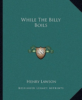 While The Billy Boils by Lawson, Henry