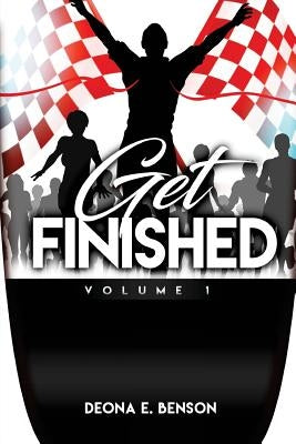 Get Finished Volume 1 by Benson, Deona E.