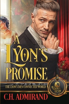 A Lyon's Promise: The Lyon's Den Connected World by Admirand, C. H.