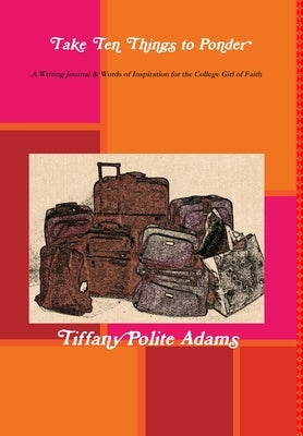 Take Ten Things to Ponder by Adams, Tiffany