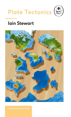Plate Tectonics: A Ladybird Expert Book by Stewart, Iain
